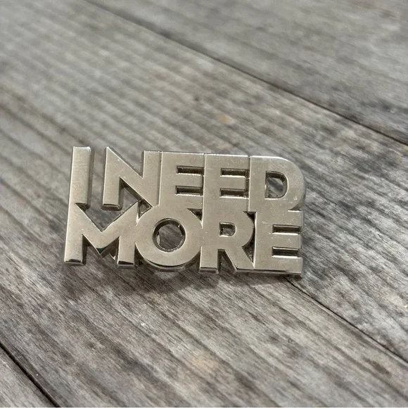 I Need More NYC Silver Statement Pin (Legendary Rock n Roll Store)Collector Item - Picture 1 of 5